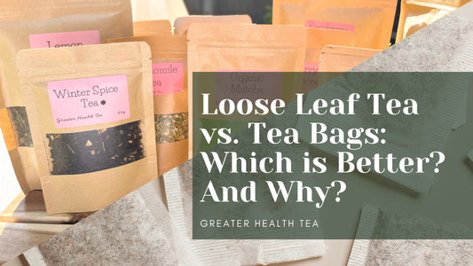 Loose Leaf Tea vs. Tea Bags: Which is Better? And Why?